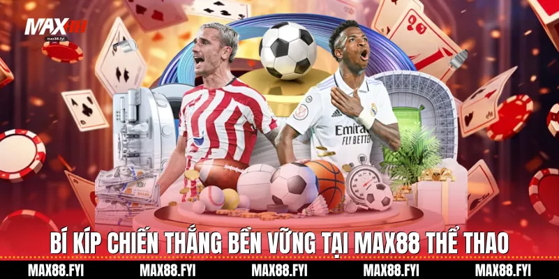 Bí kíp chiến thắng bền vững tại Max88 Thể thao