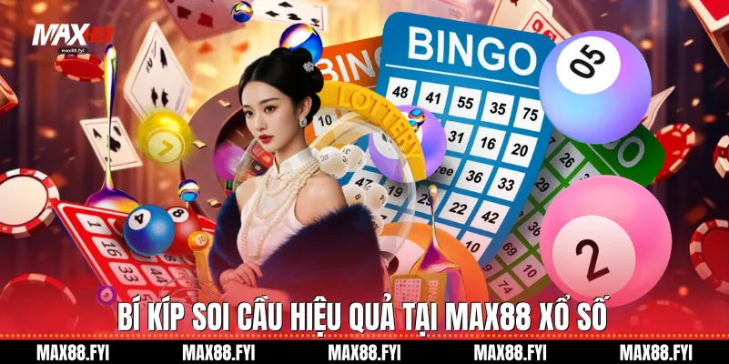 Bí kíp soi cầu Xổ số hiệu quả tại Max88