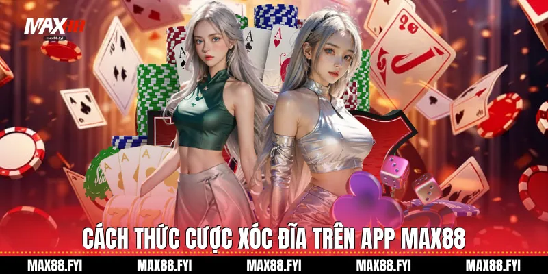 Cách thức cược xóc đĩa trên app Max88