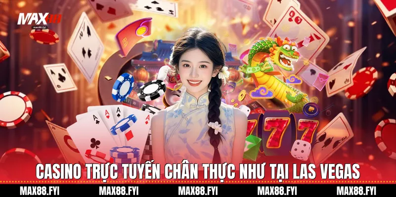 Casino trực tuyến chân thực như tại Las Vegas
