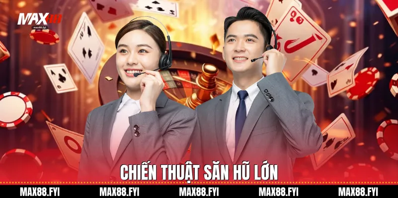 Chiến thuật săn hũ lớn