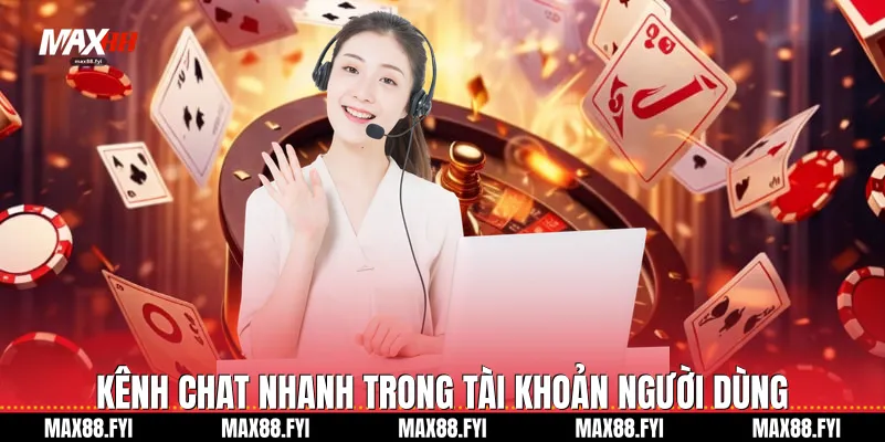 Kênh chat nhanh trong tài khoản người dùng 