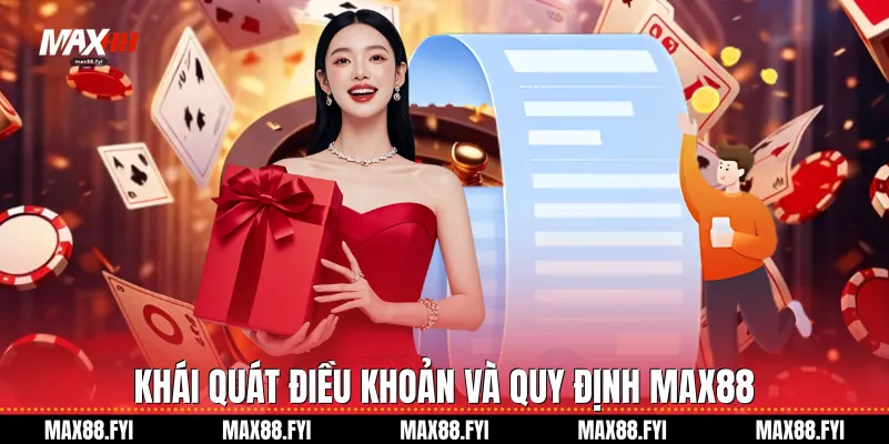 Khái quát điều khoản và quy định Max88