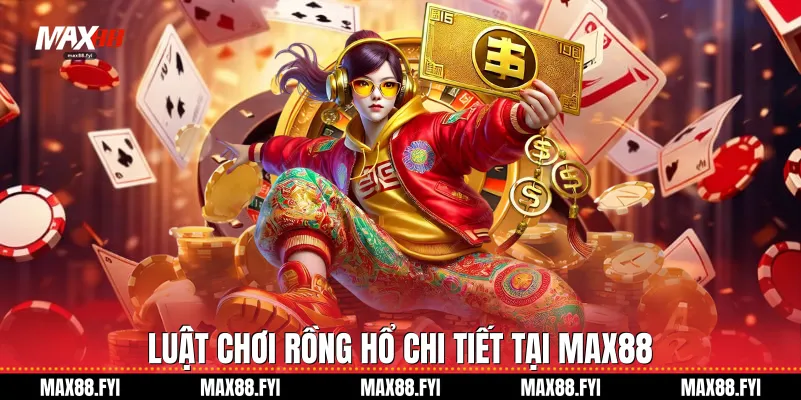 Luật chơi Rồng hổ chi tiết tại Max88