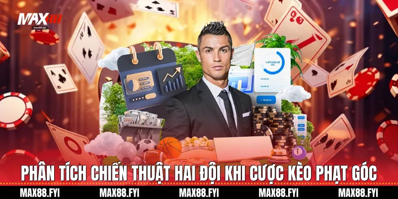Phân tích chiến thuật hai đội khi cược kèo phạt góc