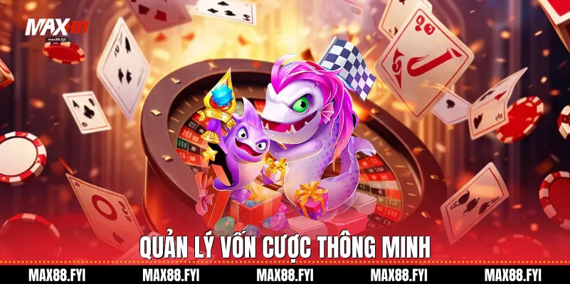 Quản lý vốn cược thông minh